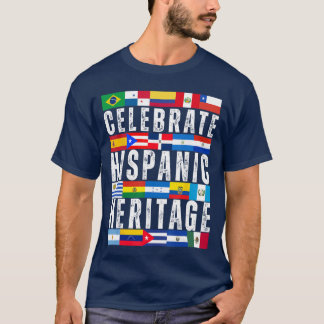 Hispanic Countries Flags Celebrate Hispanic Herita T-Shirt