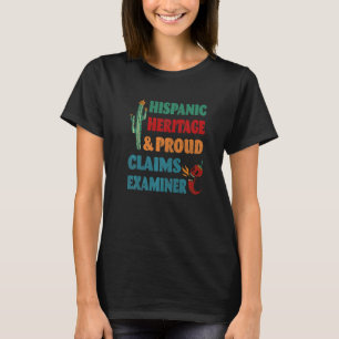 Hispanic Heritage & Proud Claims Examiner T-Shirt