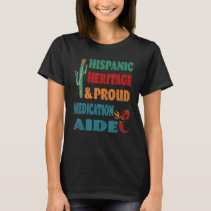 Hispanic Heritage & Proud Medication Aide T-Shirt