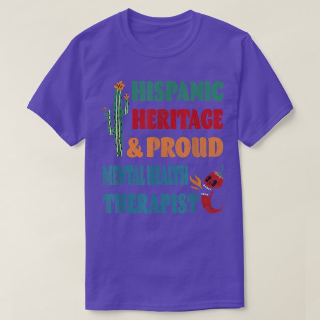Hispanic Heritage & Proud Mental Health Therapist  T-Shirt (Design Front)