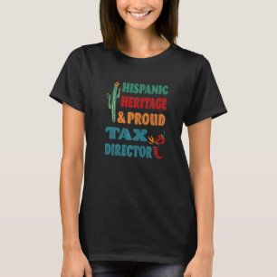 Hispanic Heritage & Proud Tax Director T-Shirt