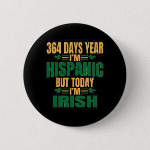 Hispanic Today I'm Irish St Patricks Day Funny Adu 6 Cm Round Badge