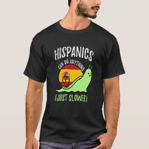 Hispanics Can Do Anything Just Slower Spanish T-Shirt