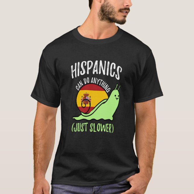 Hispanics Can Do Anything Just Slower  Spanish T-Shirt (Front)