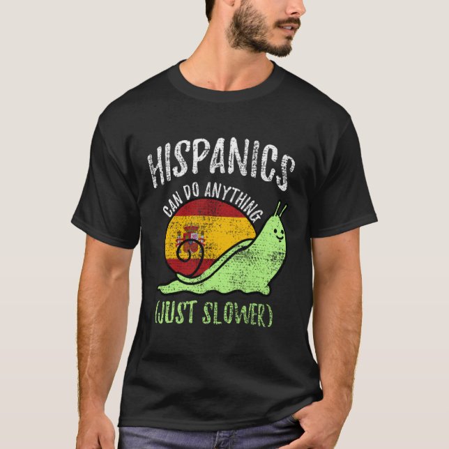 Hispanics Can Do Anything Just Slower  Spanish Vin T-Shirt (Front)