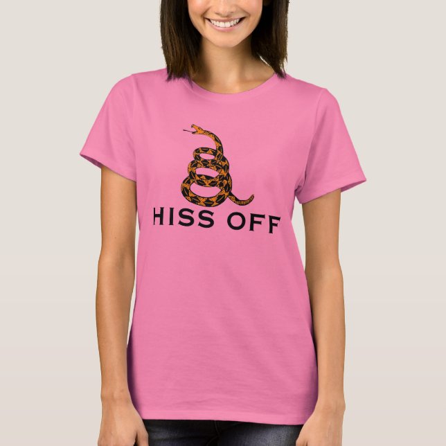 Hiss Off and Dye...or something T-Shirt (Front)