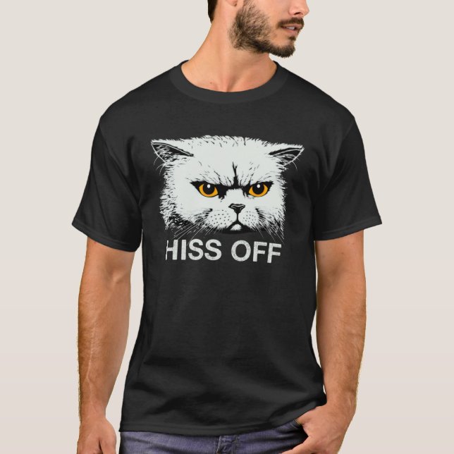 Hiss Off  Sarcastic Cat Quote Meow T-Shirt (Front)