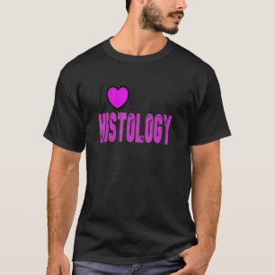 Histology Quote I Love Histology Cool Histology T-Shirt