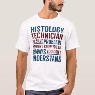 Histology Technician Solve Problems T-Shirt