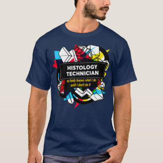 HISTOLOGY TECHNICIAN T-Shirt