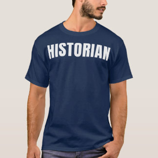Historian Funny Job Title Profession Birthday Gift T-Shirt