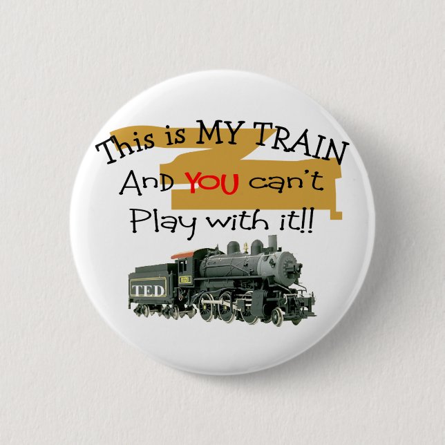 Historical Train Gifts--Hilarious sayings 6 Cm Round Badge (Front)