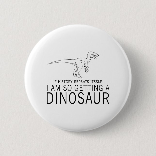 History and Dinosaurs 6 Cm Round Badge (Front)