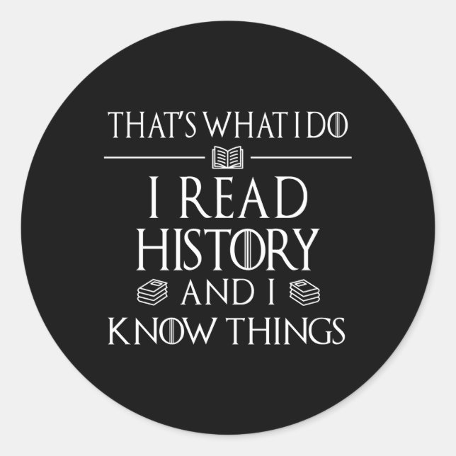History Book Reader I Read History Know Things Classic Round Sticker (Front)