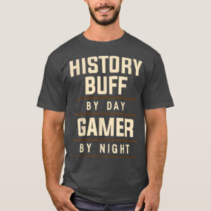 History Buff By Day Gamer By Night Historian Appar T-Shirt