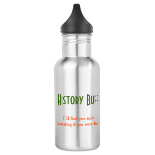 History Buff.. I'd find you.. Funny Water Bottle