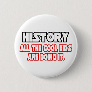 History...Cool Kids 6 Cm Round Badge