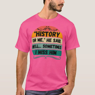 History Design Clothing amp Accessories He Said Qu T-Shirt