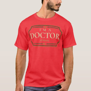 History Doctorate Degree PhD Graduation Gift 1 T-Shirt