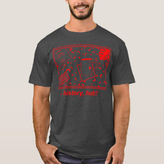 history huh bet we could make some Long T-Shirt