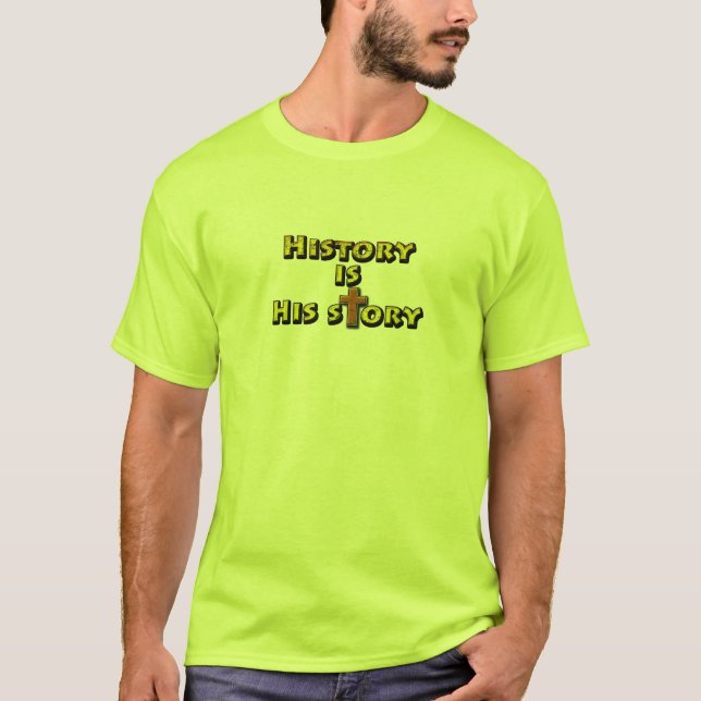 History is His story. T-Shirt (Front)