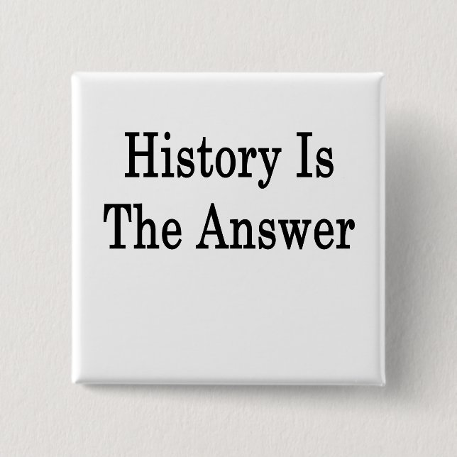 History Is The Answer 15 Cm Square Badge (Front)