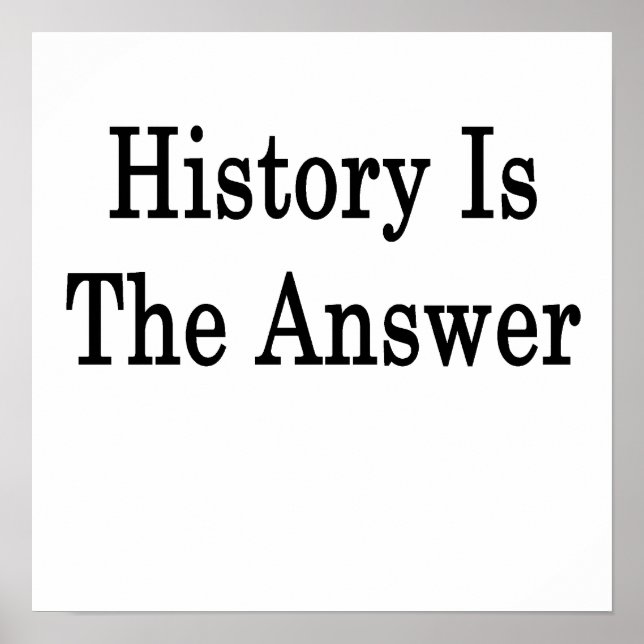 History Is The Answer Poster (Front)