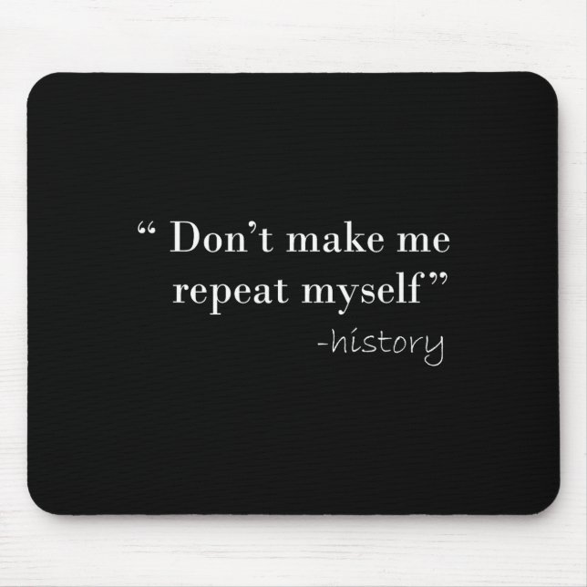 History Lover Tees History Funny Quote History Tea Mouse Mat (Front)