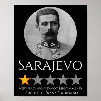 History Meme - Archduke Franz Ferdinand - World Wa Poster