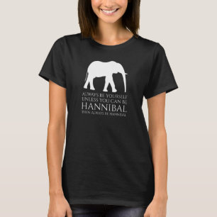 History Of Carthage   Always Be Yourself   Hanniba T-Shirt