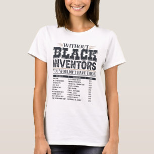 History Of Forgotten Black Inventors Black History T-Shirt