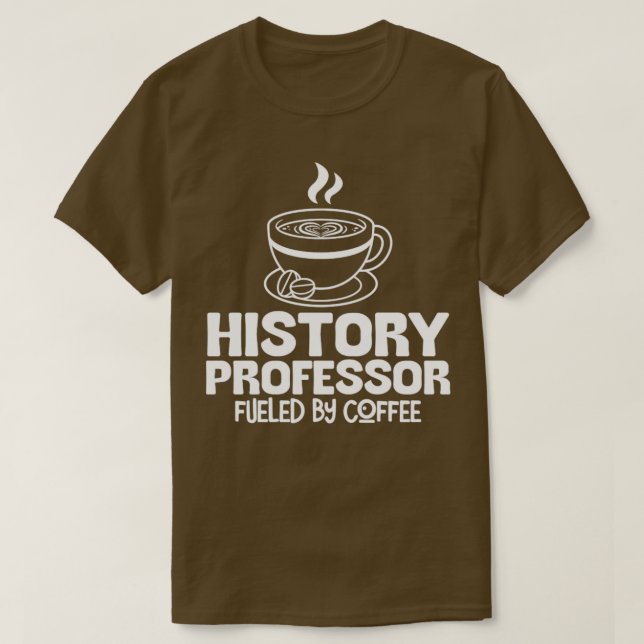 History Professor Coffee T-Shirt (Design Front)