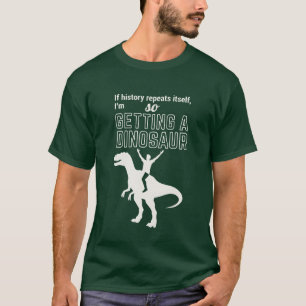 History Repeats Funny Dinosaur T-Rex Rider Humor T-Shirt