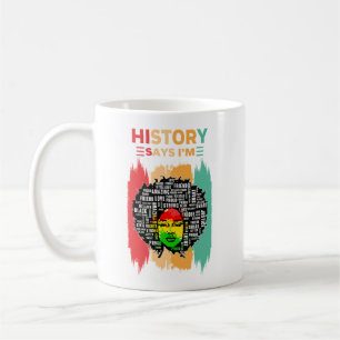 History Says I'm, Melanin Girl Black History Month Coffee Mug