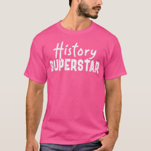 History Superstar For History Buffs Teachers Major T-Shirt