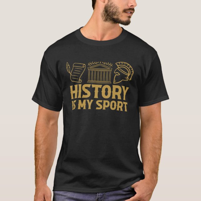 History Teacher  Ancient Historian  History Is My  T-Shirt (Front)