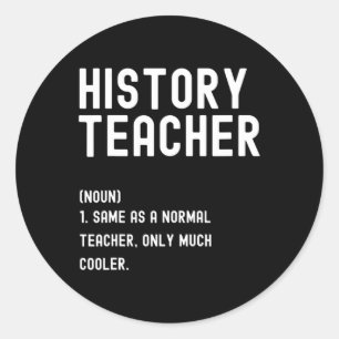 History Teacher Definition First Day of School Classic Round Sticker