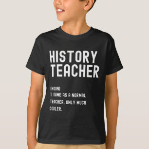 History Teacher Definition  First Day of School  T-Shirt