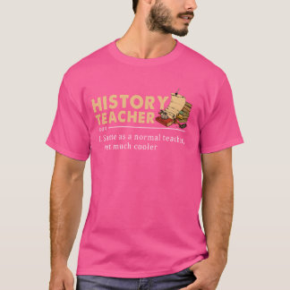 History Teacher Definition Funny Back To School Fi T-Shirt