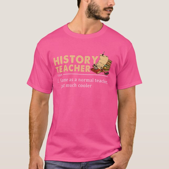 History Teacher Definition Funny Back To School Fi T-Shirt (Front)