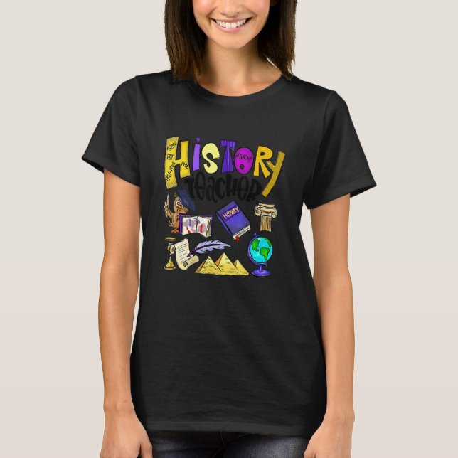 History Teacher First Day Of School Back To School T-Shirt (Front)
