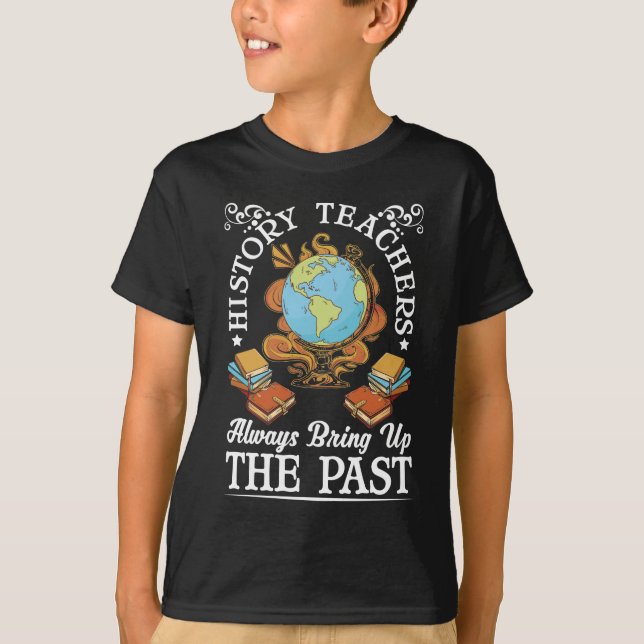 History Teacher Funny Historian T-Shirt (Front)