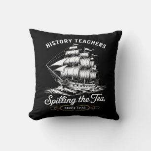 History Teacher Funny Saying Spilling Tea Since 17 Cushion