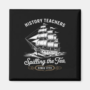 History Teacher Funny Saying Spilling Tea Since 17 Magnet
