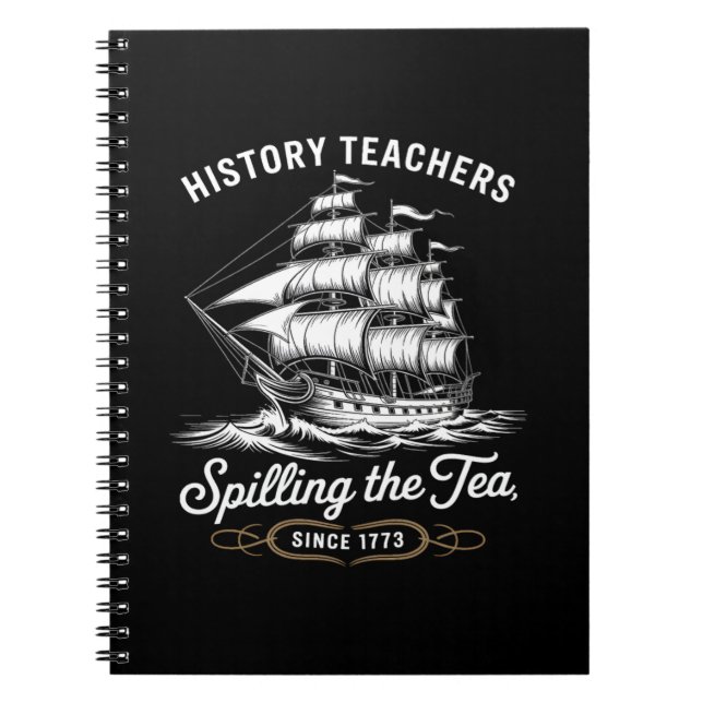 History Teacher Funny Saying Spilling Tea Since 17 Notebook (Front)