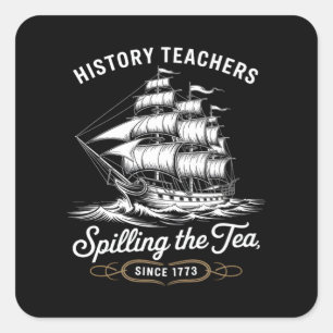 History Teacher Funny Saying Spilling Tea Since 17 Square Sticker