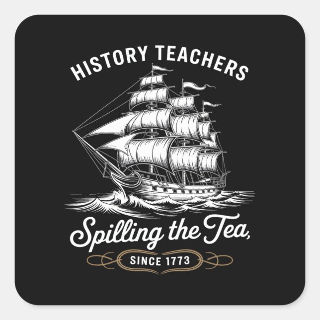 History Teacher Funny Saying Spilling Tea Since 17 Square Sticker (Front)