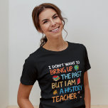 History Teacher Humour Tri-Blend Shirt<br><div class="desc">This modern design features the text "I don't want to bring up the past but I am a history teacher" in colourful modern typography accented with a world globe,  books and lamp.
#history #teacher #school #historian #globe #humour #modern #colourful #fun #gifts #typography #clothing #apparel</div>