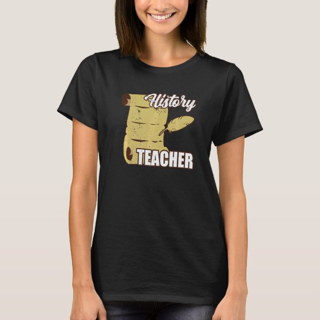 History Teacher Job Historic Historian T-Shirt (Front)