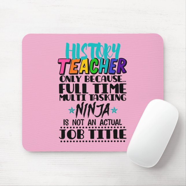 History Teacher Only Because Full Time Multi Task Mouse Mat (With Mouse)